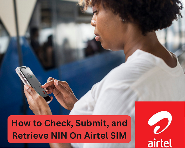 How to Check, Submit, and Retrieve NIN On Airtel SIM
