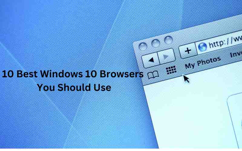 10 Best Windows 10 Browsers You Should Use